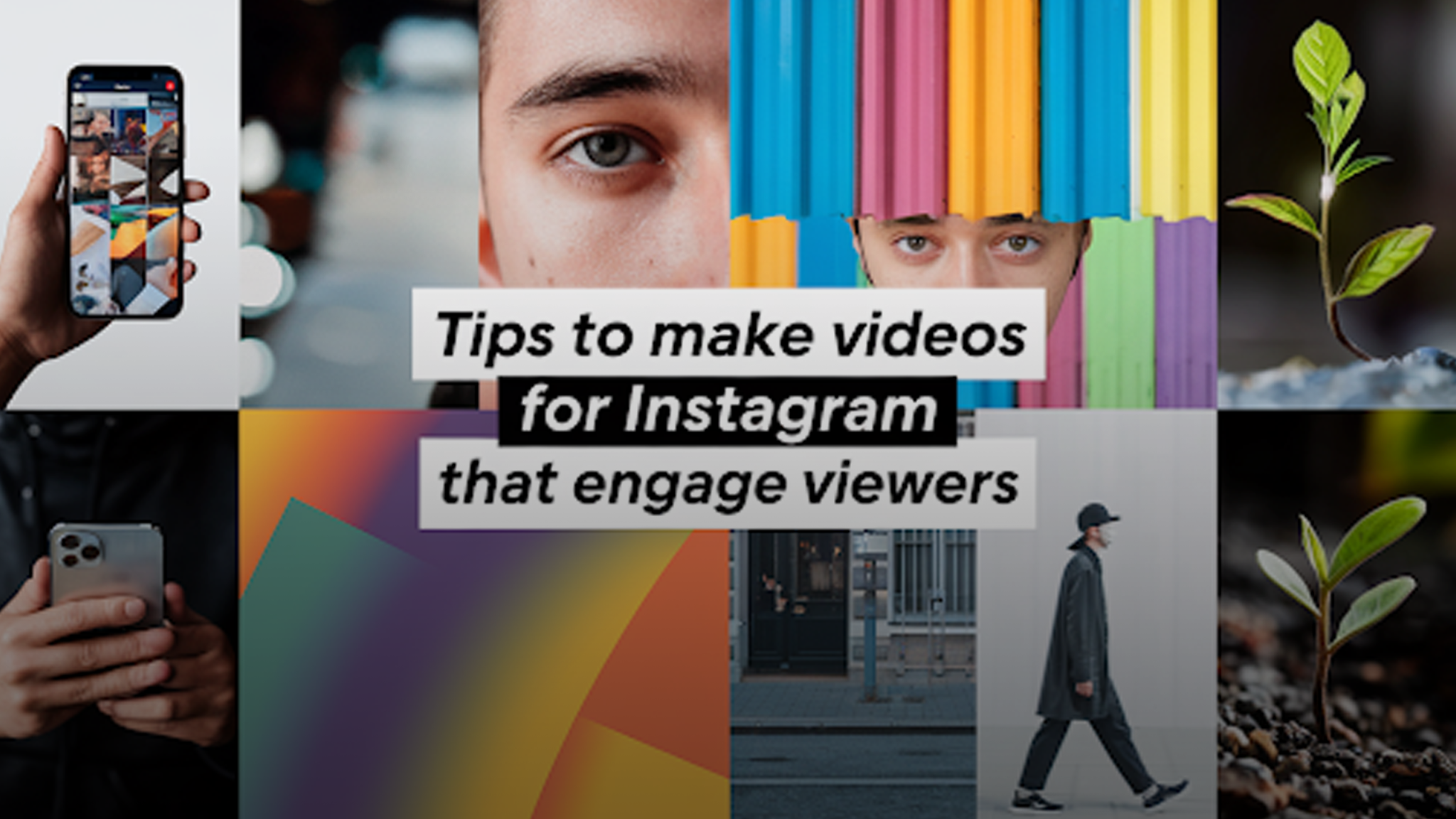 Tips to Make Videos for Instagram That Engage Viewers