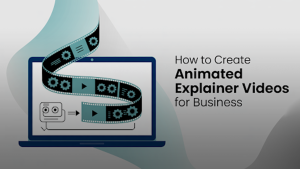 How-to-create-animated-explainer-videos-for-business.